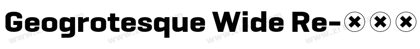 Geogrotesque Wide Re字体转换 Geogrotesque Wide Re字体转换